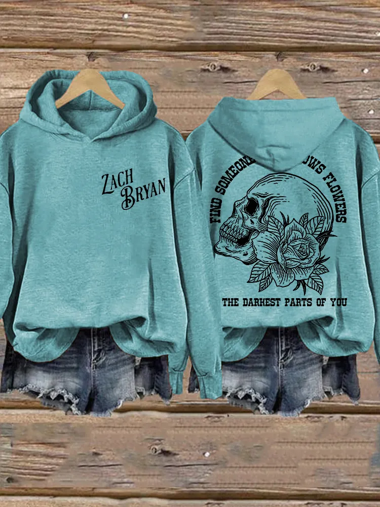 Find Someone Who Grows Flowers In The Darkest Parts Of You Print Hoodie