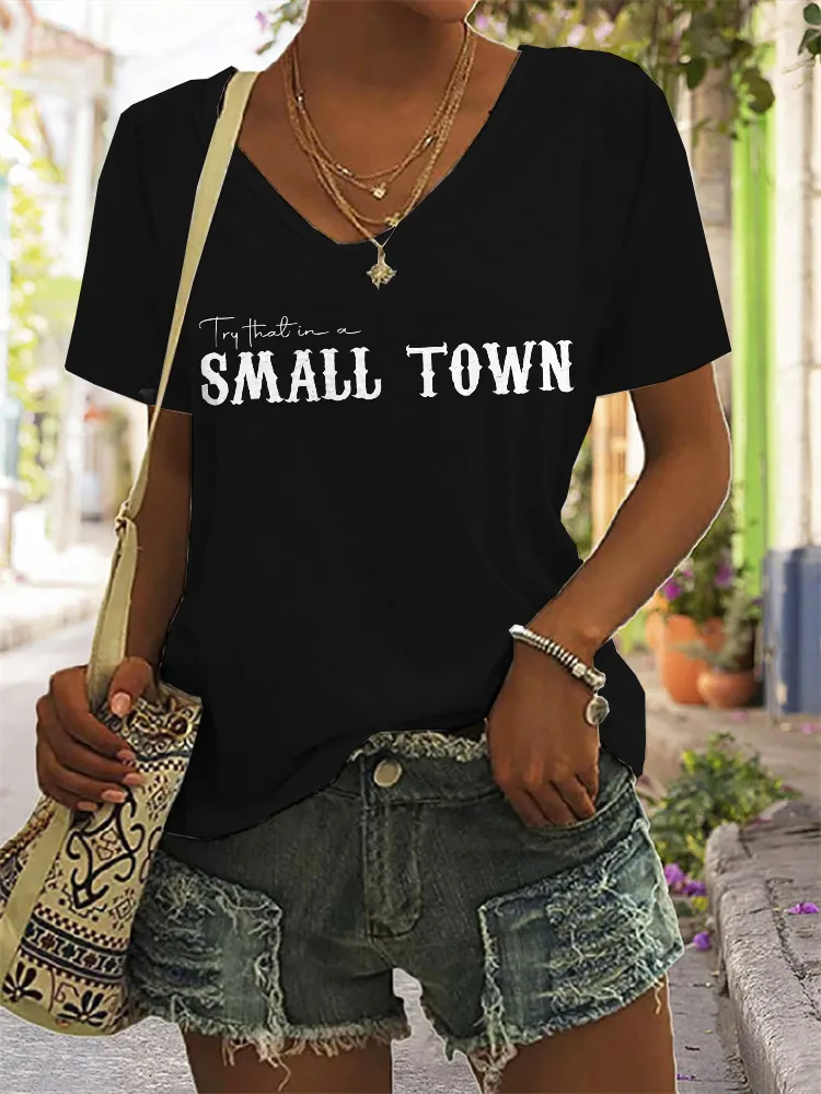 Try That In A Small Town V Neck Comfy T Shirt