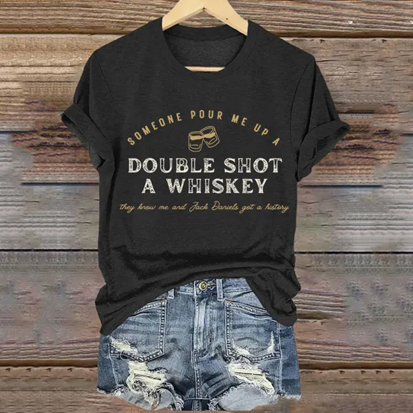 Retro Someone Pour Me Up A Double Shot Of Whiskey They Know Me And Jack Daniels Got A History Print T-Shirt