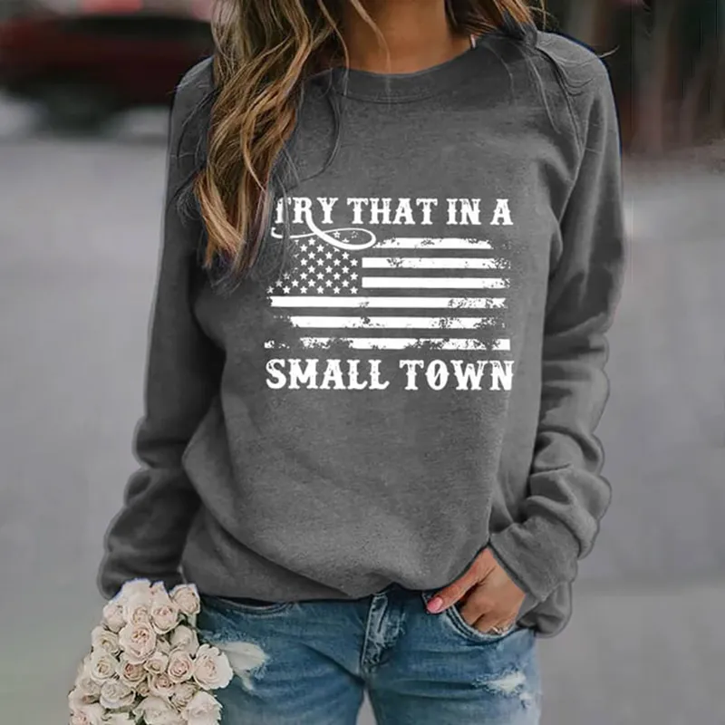 Try That In A Small Town Flag Print Sweatshirt