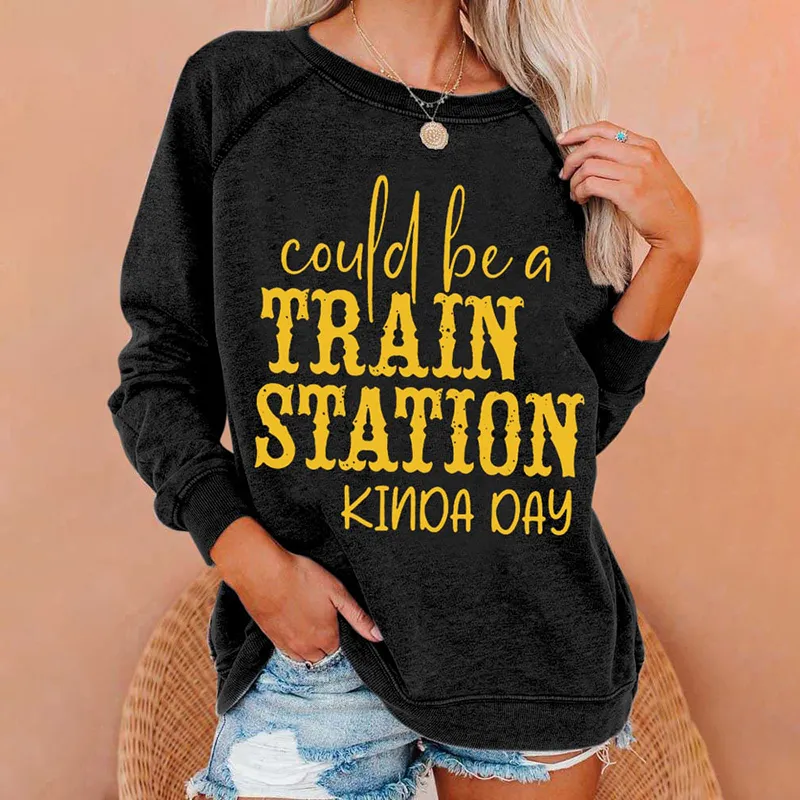 Could Be A Train Station Kinda Day Print Casual Sweatshirt