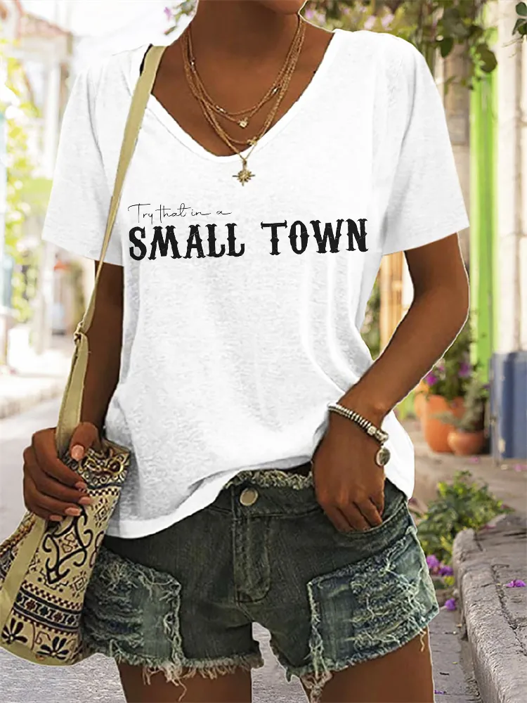 Try That In A Small Town V Neck Comfy T Shirt