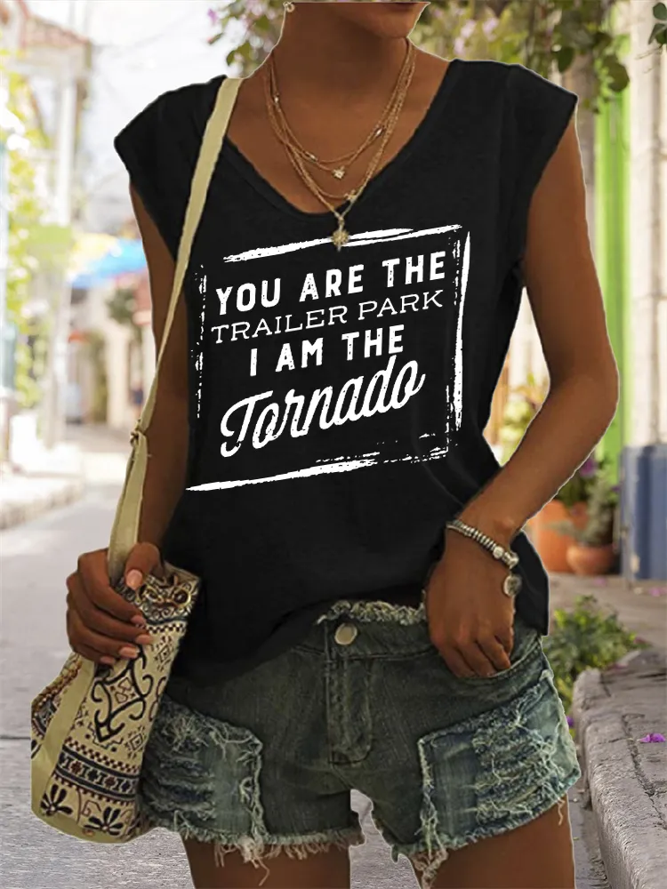 You Are the Trailer Park I Am the Tornado Vintage Tank Top