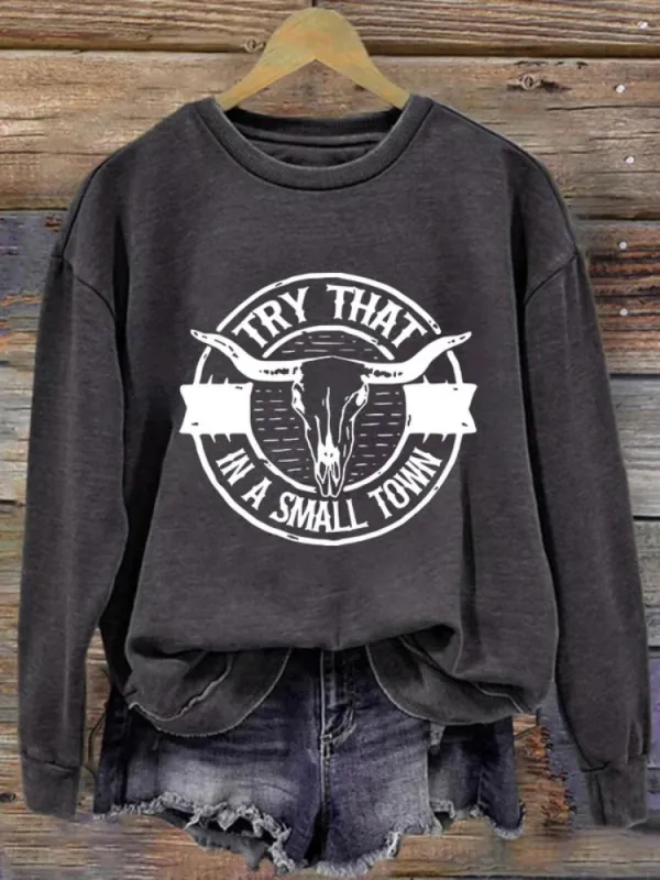 Women'sTry That In A Small Town Print Sweatshirt