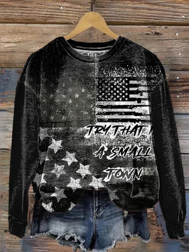 American Flag Try That In A Small Town Sweatshirt