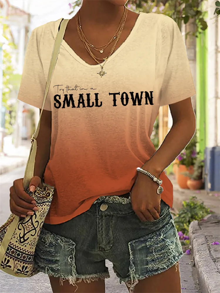 Try That In A Small Town V Neck Comfy T Shirt