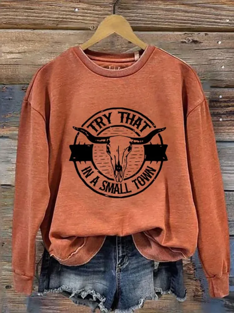 Women'sTry That In A Small Town Print Sweatshirt