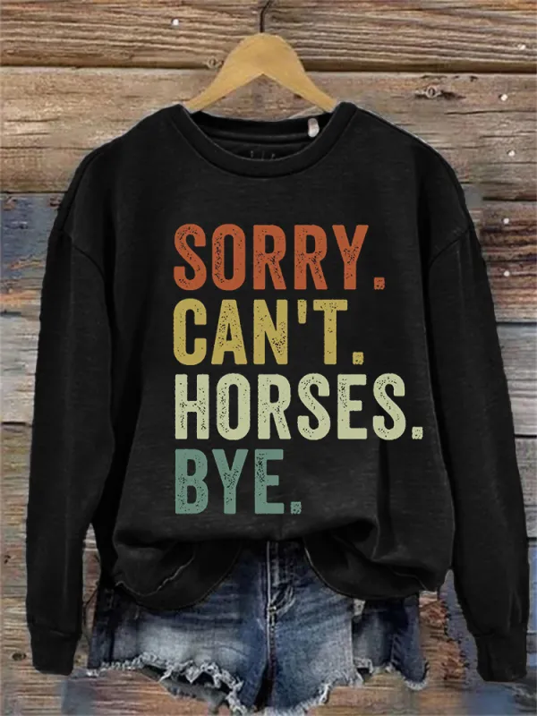 Sorry Can't Horses Bye Vintage Cozy Sweatshirt